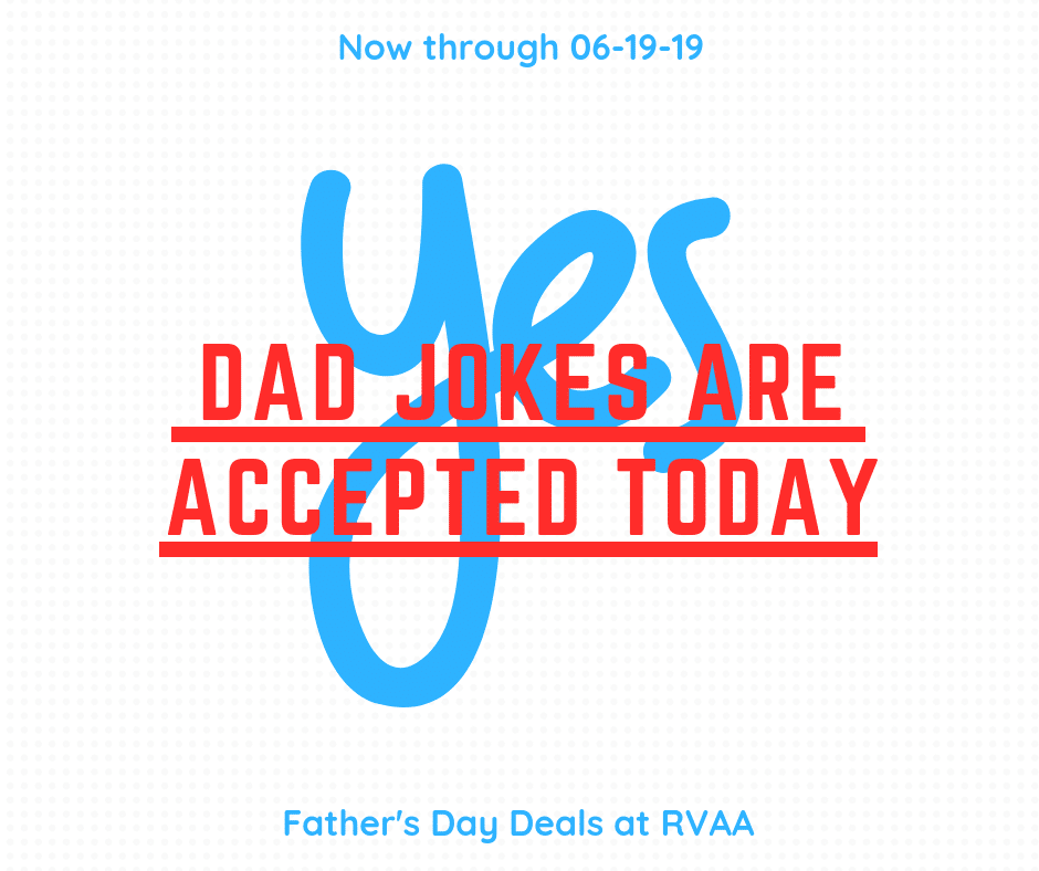 Yes Dad Jokes are accepted today. Father's Day Deals at RVAA