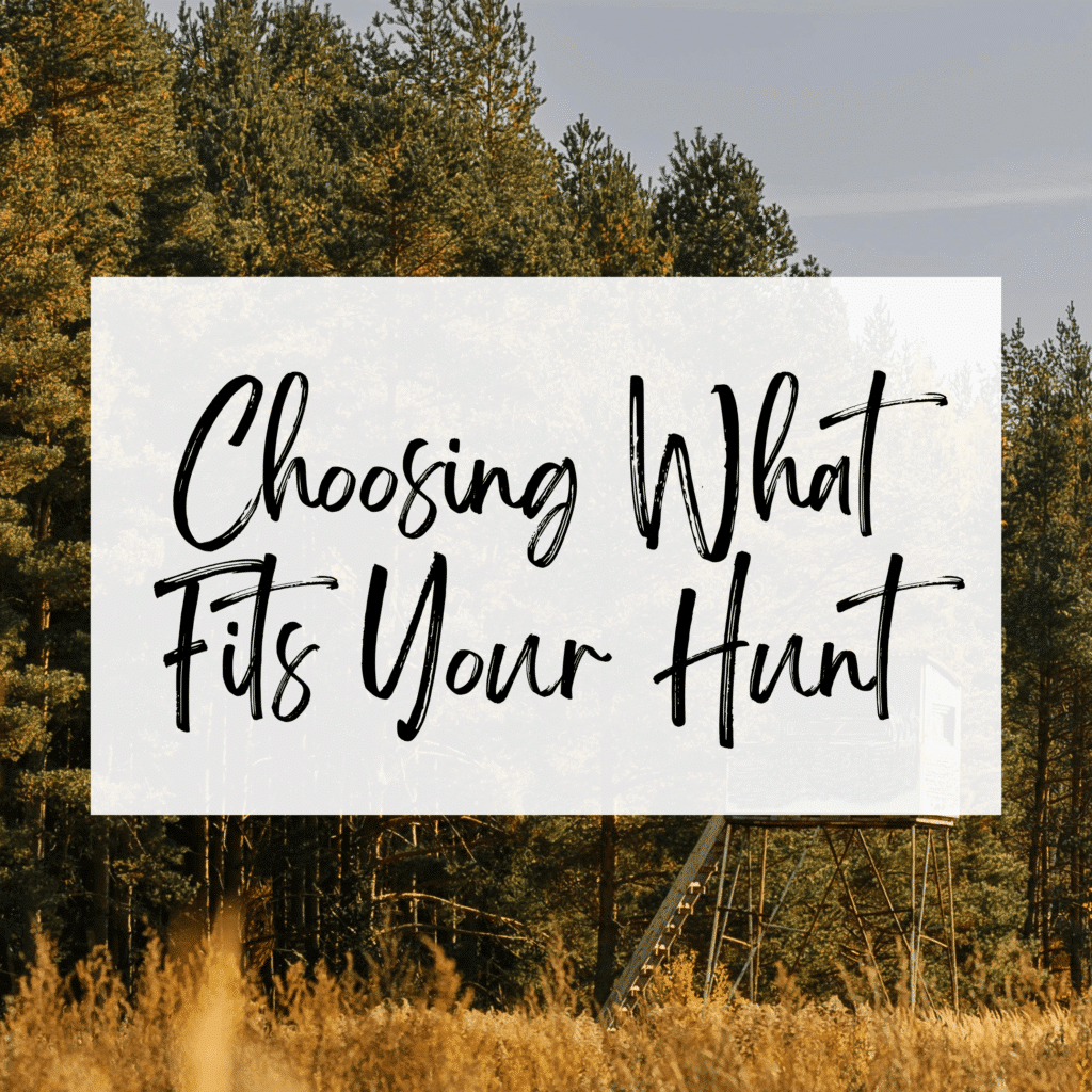 Choosing What Fits Your Hunt