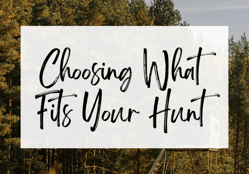 Choosing What Fits Your Hunt
